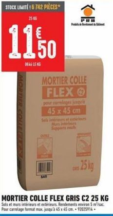 STOCK LIMITÉ ! 6 742 PIÈCES  25 KG  1150  DE46 LEKG  MORTIER COLLE FLEXO pour carrelages jusqu'e 45 x 45 cm Sols intérieurs et exis Murs interieurs Supports nous  OUTLE  PRB Provid  MORTIER COLLE FLEX