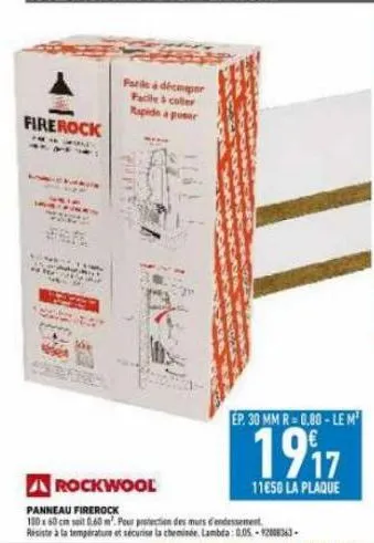 firerock  hond  faris à décoper facile & coller rapido a poser  the und  rockwool  ep. 30 mm r=0.80-le m¹  1917  11650 la plaque  panneau firerock  100 x 60 cm soit 0.60 m². pour protection des murs d