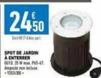 24,50  SPOT DE JARDIN À ENTERRER 601025 W max. 65-67. Ampoule nes incluse 2824300-