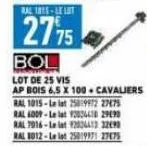 ral 1815-le lut  2775  bol  lot de 25 vis ap bois 6.5 x 100 cavaliers 