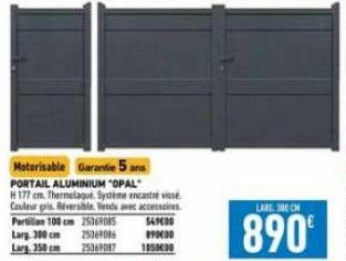 Moterisable Garantie 5 ans PORTAIL ALUMINIUM "OPAL  H177 cm. Thermelaque Système encastre visse Couleur gris. Réversible. Verds avec aconscines  Partillon 100 cm 25069015  Larg 300 cm  25369096  Lars,