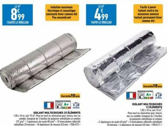 LEM  899  134490 LE ROULEAU  Isolation maximum thermique et acoustique constante hiver comme été Peu encombrant  LEM  ووجا  74€90 LE ROULEAU  Facile à poser  Isolant contre les nuisances sonores Isola