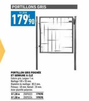 portillons gris  $120m  17990  portillon gris poignée et serrure à cle colaris gris largeur 1 maillage 100x50 mm damitre du maillage: 83.5 mm. poteaux 48 mm. vanta: 30 mm acier plastite polyester. #1.