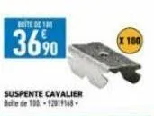 boite de 100  36⁹0  suspente cavalier boite de 100-12019148.  100 