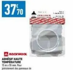 37,70  a rockwool adhésif haute temperature 15 mx 55 mm pour jeintciement des panneaux de cheminées 92008359 