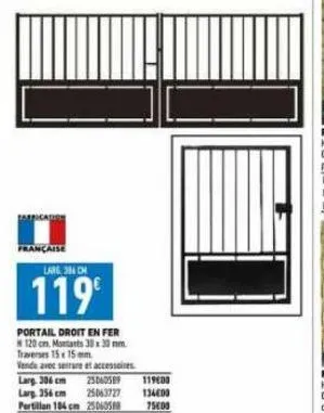 larg 34 cm  119€  portail droit en fer  120 cm. montants 30 x 30 mm traverses 15 x 15 mm  vende avec serrare et accessoires  larg 306 cm  larg 356 cm partillan 104 cm 250605  25060589  25063727  11960