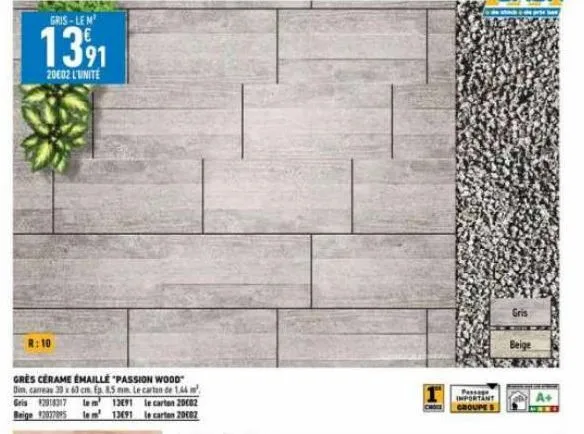 gris-lem  1391  20602 l'unité  gres cerame emaille "passion wood" dim, carreau 30 x 60 cm. ep. 85 mm. le carton de 1.44 m² gris 2018317 lem 1391 le carton 2002 lem 13491 le carton 2002  beige 12077095