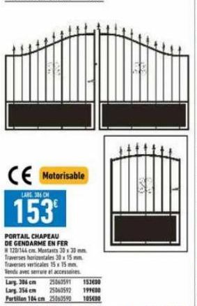 CE Motorisable  LARG 316 C  153⁰  PORTAIL CHAPEAU DE GENDARME EN FER  120/144 cm. Montants 30 x 30 mm  Traverses horizontales 30x15 mm Traverses verticales 15 x 15 mm. Vends avec serrale et accessoire