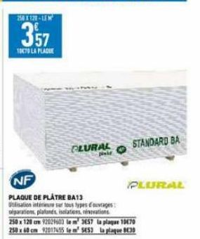 NF  PLAQUE DE PLÂTRE BA13 Utilisation intérieure sur tous types d'ouvrages: séparations, plafonds, isolations, rénovations  PLURAL  STANDARD BA  PLURAL 