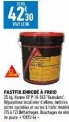 2545  4230  169 leng  fastfix enrobe à froid 25 kg norme xp p 18-545 granulas réparations localisées d'allées, trottoirs pistes cyclables et mutes à trafic moden (15 à 121 detachages bouchages de oits