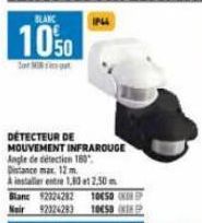 BLANC  1050  IP44  DÉTECTEUR DE MOUVEMENT INFRAROUGE Angle de détection 180 Distance max. 12 m  A installer entre 1,80 2,50 Blanc 92324282 10450 Nair 92324283 10459 ( 