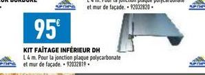 95€  KIT FAITAGE INFÉRIEUR DH L4 m. Pour la jonction plaque polycarbonate  et mur de façade.- 92032819-