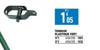 Nº2  36  105  TENDEUR PLASTIQUE VERT N°2 62561250 1605 N°3 62561255 1€30 