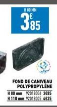 FOND DE CANIVEAU POLYPROPYLÈNE  H 80 mm 92018006 3€85 H 110 mm 92018005 4€25 