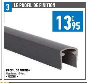 PROFIL DE FINITION Aluminium. 1,50 m.  - 92020889.  3 LE PROFIL DE FINITION  1395 