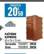 TERRACOTTA  2050  FAITIÈRE EXPRESS  43 x 74 x 15 cm.  Terracotta 92020877 20€50 Grise  92020878 20€50 