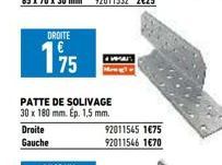 DROITE  195  PATTE DE SOLIVAGE 30 x 180 mm. Ep. 1,5 mm. Droite Gauche  92011545 1€75 92011546 1€70 