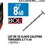 BOL  LOT DE 25 CLOUS CALOTINS TORSADES 2,7 X 60 -25019949.  LE LOT  840 