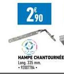 HAMPE CHANTOURNÉE Long. 335 mm. .92007784. 