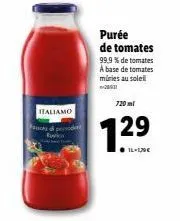 italiamo  rupica  purée de tomates  99.9% de tomates a base de tomates minies au soleil  201  720 ml  13  n 