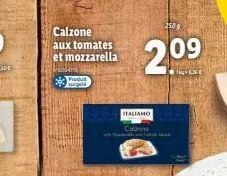 calzone aux tomates et mozzarella  surgelé  250g  2.09  italiamo calzone 