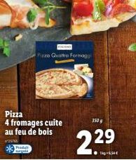 Pizza 4 fromages cuite au feu de bois  25765  Produit pols  FINLAND  Fizzo Quattro Formaggi  350 g  2.2⁹ 