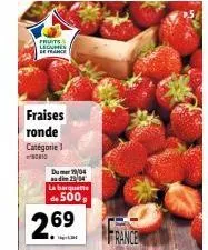 fruits legume de france  fraises ronde catégorie 1 10  dumer 29/04 audin 29/04 la barquette  de 500,  2.69  france 