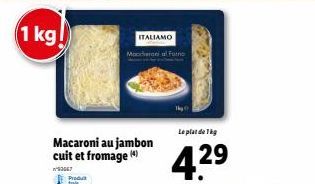 1 kg  Macaroni au jambon cuit et fromage (4)  W93067 Findut  ITALIAMO  Moderni al Forno  Le plat de 1 kg  42⁹ 