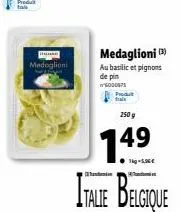 thursd  medaglioni  medaglioni (3)  au basilic et pignons  de pin wg000675  produit  250 g  kg-1,36€  1.49 italie belgique 