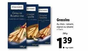 italiamo  aliamo  grissini grissini rosmarino cipolle  250g  italiamo  grissini  sesamo  gressins  au choix: romarin, oignon ou sésame 14673  250 g  1.39 