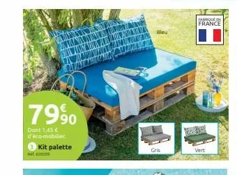 79900  dont 1,45 € d'éco-mobilier.  kit palette  ref.620200  bleu  gris  fabrique in france  vert  