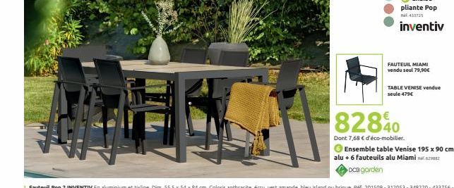 pliante Pop Ref. 433725  inventiv  FAUTEUIL MIAMI  vendu seul 79,90€  TABLE VENISE vendue seule 479€  82840  Dont 7,68 € d'éco-mobilier.  Ensemble table Venise 195 x 90 cm alu + 6 fauteuils alu Miami 