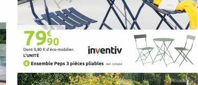 7990  Dont 0,80 € d'éco-mobilier. inventiv  L'UNITÉ  Ensemble Peps 3 pièces pliables 