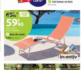 695-109  5990  Don't 0,83 € d'éco-mobilier.  Bain de soleil Caro414973  inventiv 