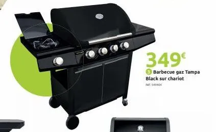 349€  barbecue gaz tampa black sur chariot : 54406 