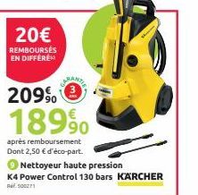 20€  REMBOURSES EN DIFFERE  JANT  209⁹  189⁹  après remboursement Dont 2,50 € d'éco-part.  Nettoyeur haute pression  K4 Power Control 130 bars KARCHER  AF 500271 