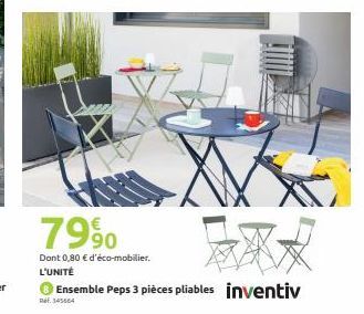 79⁹0  Dont 0,80 € d'éco-mobilier. L'UNITÉ  Ensemble Peps 3 pièces pliables inventiv  Ref. 345664 