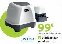 99€  Dont 0,50 € d'éco-part.  INTEX Stérilisateur  au sel 731122 