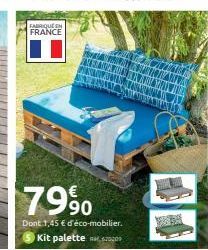 FABRIQUE EN FRANCE  7990  Dont 1,45 € d'éco-mobilier. Kit palette 