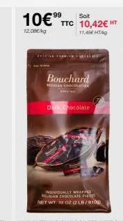 10€ ttc 10,42€ ht  12,08€/kg  11,45€ ht/kg  bouchard  selan chocolation  unction  dark chocolate  individually whapped belgian chocolate picte net wt 3202 (2 lb/9100) 