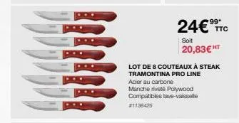 24€ ttc  soit  20,83€ ht  lot de 8 couteaux à steak tramontina pro line  acier au carbone manche riveté polywood compatibles lave-vaisselle #1136425 