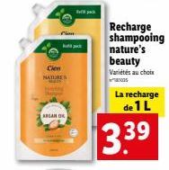 Cien NATURES  ARGAN OK  Recharge shampooing nature's beauty  Variétés au choix  s  La recharge de 1 L  3.39 
