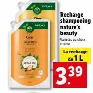 cien natures  argan ok  recharge shampooing nature's beauty  variétés au choix  s  la recharge de 1 l  3.39 