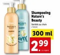 natures  ches  sature's beauty  sup  arth  shampooing nature's  beauty variétés au choix  4  300 ml  2.⁹9⁹ 
