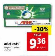 Ariel Pods Original 27 doses 5517063  ARIE  12.38  9.36  Du 26/04m 02/05  -30% 