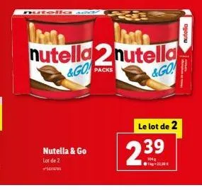 nutella sca  lo  1000  nutella2 nutella &go packs  &go  nutella & go lot de 2  le lot de 2  239  104g  22,00€  nutella 