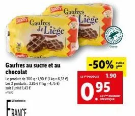 במרס  gaufres au sucre et au chocolat  france  le produit de 300 g: 1,90 € (1 kg-6,33 €)  les 2 produits: 2,85 € (1 kg = 4,75 €) soit l'unité 1,43 €  gaufres de liège  gaufres  liège  con  -50%  produ