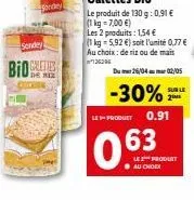 gordey  sondey  bide  galetes  les 2 produits: 1,54 €  (1 kg 5,92 €) soit l'unité 0,77 €  au choix: de riz ou de mais  136304  du 26/04 02/05  -30%  le-product  0.63  au choix  sur le 2m  0.91  le pro