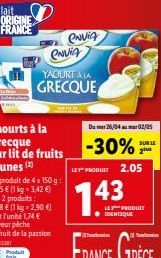 lait ORIGINE  FRANCE  Produit frakt  ENVIA  YAOURT ALA  GRECQUE  ENVIA  Du 26/04 mar 02/05  -30%  SUR LE  LES PRODUIT 