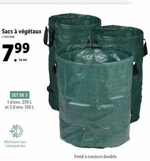 Sacs à végétaux  407599  7.99  Le set  SET DE 3  1 d'env. 270 L et 2 d'env.120 L  Resistant aux  (Intemplries:  Fond à couture double 